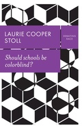 Cover: Should Schools Be Colorblind? - Polity Press