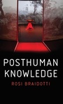 Cover: Posthuman Knowledge - Polity Press