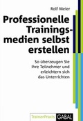 Cover: Professionelle Trainingsmedien selbst erstellen - GABAL-Verlag