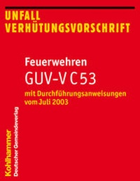 Abbildung von: Unfallverhütungsvorschrift Feuerwehren GUV-V C 53 - Deutscher Gemeindeverlag