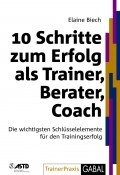 Cover: 10 Schritte zum Erfolg als Trainer, Berater, Coach - GABAL-Verlag