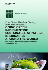 Abbildung von: Going Green: Implementing Sustainable Strategies in Libraries Around the World - De Gruyter Saur