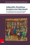 Cover: Soldgesch&auml;fte, Klientelismus, Korruption in der Fr&uuml;hen Neuzeit - Brill Deutschland