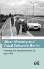 Cover: Urban Memory and Visual Culture in Berlin - Amsterdam University Press