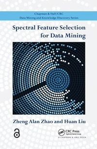 Enlarge image Cover: Spectral Feature Selection for Data Mining - Chapman & Hall/CRC