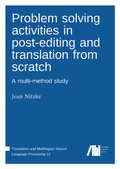 Cover: Problem solving activities in post-editing and translation from scratch - Freie Universit&auml;t Berlin Universit&auml;tsbibliothek