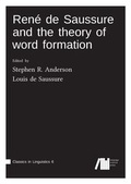 Cover: Ren&eacute; de Saussure and the theory of word formation - Freie Universit&auml;t Berlin Universit&auml;tsbibliothek