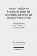Cover: Autoren in religi&ouml;sen literarischen Texten der sp&auml;thellenistischen und der fr&uuml;hkaiserzeitlichen Welt - Mohr Siebeck