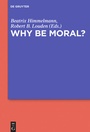 Cover: Why Be Moral? - De Gruyter