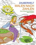 Cover: Malen und entspannen: Malen nach Zahlen - Zauberwelt - Ullmann Medien