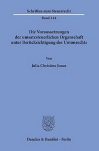 Abbildung von: Die Voraussetzungen der umsatzsteuerlichen Organschaft unter Berücksichtigung des Unionrechts - Duncker & Humblot