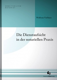 Abbildung von: Die Dienstaufsicht in der notariellen Praxis - Deutscher Notarverlag