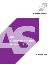 Bild vergrößern Bild: Die zivilgerichtliche Assessorklausur - Alpmann Schmidt