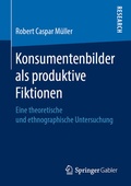 Cover: Konsumentenbilder als produktive Fiktionen - Springer Gabler