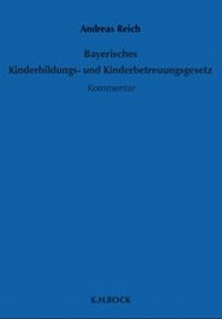 Abbildung von: Bayerisches Kinderbildungs- und Kinderbetreuungsgesetz - Karl Heinrich Bock