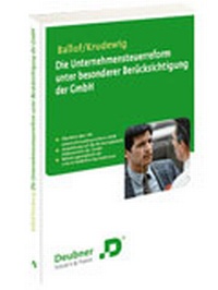 Abbildung von: Die Unternehmensteuerreform unter besonderer Berücksichtigung der GmbH - Deubner