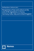 Cover: Perspectives of law and culture on the end-of-life legislations in France, Germany, India, Italy and United Kingdom - Nomos
