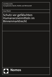 Abbildung von: Schutz vor gefälschten Humanarzneimitteln im Binnenmarktrecht - Nomos