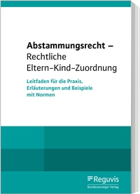 Abbildung von: Abstammungsrecht - Rechtliche Eltern-Kind-Zuordnung - Reguvis Fachmedien