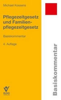 Abbildung von: Pflegezeitgesetz und Familienpflegezeitgesetz - Bund-Verlag
