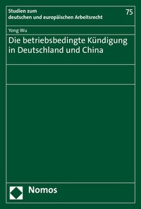 Abbildung von: Die betriebsbedingte Kündigung in Deutschland und China - Nomos