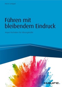 Abbildung von: Führen mit bleibendem Eindruck - Haufe-Lexware