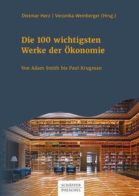 Abbildung von: Die 100 wichtigsten Werke der Ökonomie - Schäffer-Poeschel