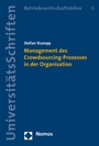 Cover: Management des Crowdsourcing-Prozesses in der Organisation - Nomos