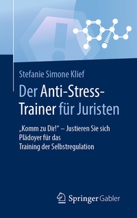 Abbildung von: Der Anti-Stress-Trainer für Juristen - Springer Gabler