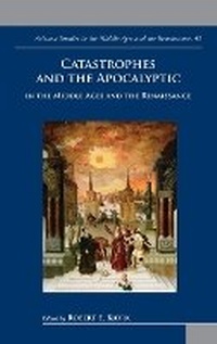 Enlarge image Cover: Catastrophes and the Apocalyptic in the Middle Ages and Renaissance - Brepols N.V.