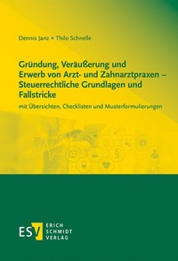 Abbildung von: Gründung, Veräußerung und Erwerb von Arzt- und Zahnarztpraxen - Steuerrechtliche Grundlagen und Fallstricke - Erich Schmidt Verlag