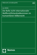 Cover: Die Rolle nicht-internationaler Waffenstillstandsabkommen im humanit&auml;ren V&ouml;lkerrecht - Nomos