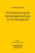 Cover: Die Neujustierung des Nachhaltigkeitsprinzips im Verwaltungsrecht - Mohr Siebeck