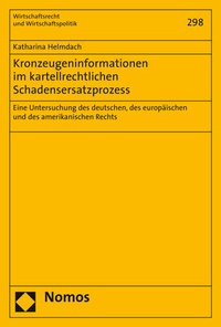 Abbildung von: Kronzeugeninformationen im kartellrechtlichen Schadensersatzprozess - Nomos