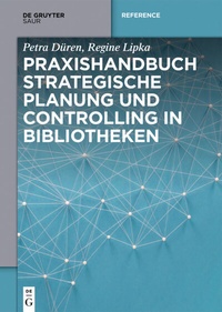Abbildung von: Praxishandbuch Strategische Planung und Controlling in Bibliotheken - De Gruyter Saur