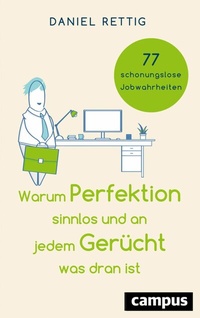 Abbildung von: Warum Perfektion sinnlos und an jedem Gerücht was dran ist - Campus