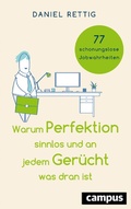 Cover: Warum Perfektion sinnlos und an jedem Ger&uuml;cht was dran ist - Campus