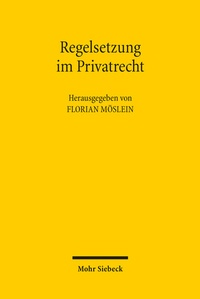 Abbildung von: Regelsetzung im Privatrecht - Mohr Siebeck
