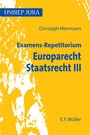 Bild: Examens-Repetitorium Europarecht. Staatsrecht III - C.F. Müller