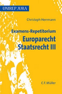 Bild vergrößern Bild: Examens-Repetitorium Europarecht. Staatsrecht III - C.F. Müller