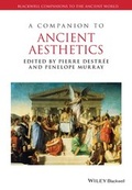 Cover: A Companion to Ancient Aesthetics - Wiley-Blackwell