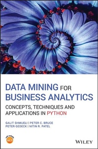 Enlarge image Cover: Data Mining for Business Analytics: Concepts, Techniques and Applications in Python - Wiley-Blackwell