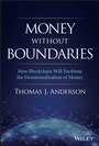 Cover: Money Without Boundaries: How Blockchain Will Facilitate the Denationalization of Money - Wiley