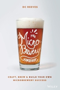 Abbildung von: The Microbrewery Handbook: Practical Tips, Tools, and Lessons Every Microbrewer Should Know - Wiley