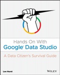 Cover: Hands on with Google Data Studio: A Data Citizens Survival Guide - Wiley