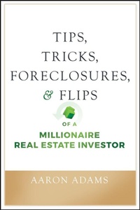 Enlarge image Cover: Tips, Tricks, Foreclosures, and Flips of a Millionaire Real Estate Investor - Wiley