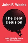 Cover: The Debt Delusion: Living Within Our Means and Other Fallacies - Polity Press