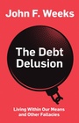 Cover: The Debt Delusion: Living Within Our Means and Other Fallacies - Polity Press