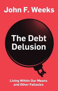 Enlarge image Cover: The Debt Delusion: Living Within Our Means and Other Fallacies - Polity Press