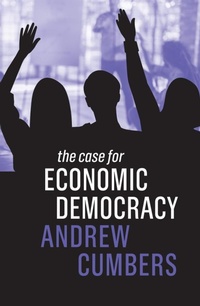 Enlarge image Cover: The Case for Economic Democracy - Polity Press
